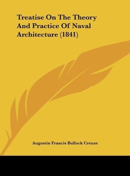 Treatise On The Theory And Practice Of Naval Architecture (1841)