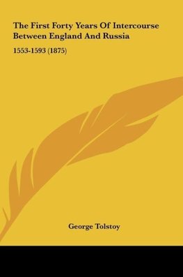 The First Forty Years Of Intercourse Between England And Russia