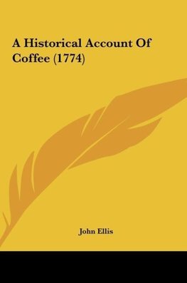 A Historical Account Of Coffee (1774)