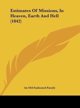 Estimates Of Missions, In Heaven, Earth And Hell (1842)