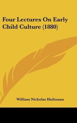 Four Lectures On Early Child Culture (1880)