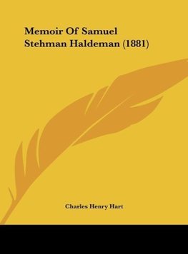 Memoir Of Samuel Stehman Haldeman (1881)