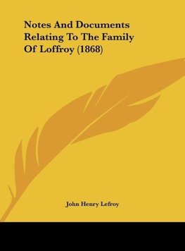 Notes And Documents Relating To The Family Of Loffroy (1868)