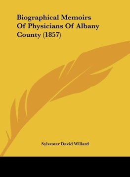 Biographical Memoirs Of Physicians Of Albany County (1857)