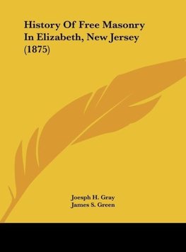 History Of Free Masonry In Elizabeth, New Jersey (1875)