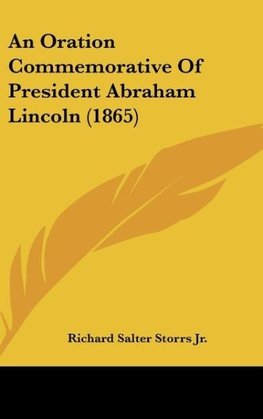 An Oration Commemorative Of President Abraham Lincoln (1865)