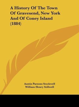 A History Of The Town Of Gravesend, New York And Of Coney Island (1884)