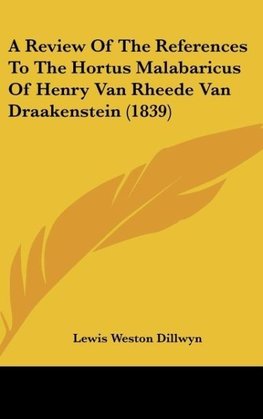 A Review Of The References To The Hortus Malabaricus Of Henry Van Rheede Van Draakenstein (1839)