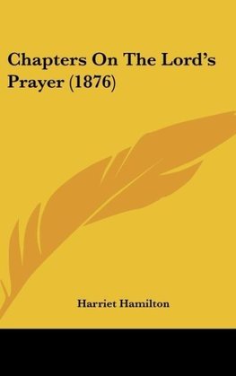 Chapters On The Lord's Prayer (1876)