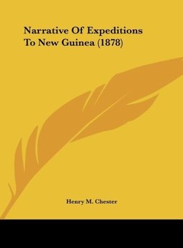 Narrative Of Expeditions To New Guinea (1878)