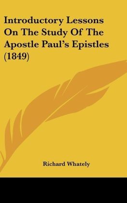 Introductory Lessons On The Study Of The Apostle Paul's Epistles (1849)