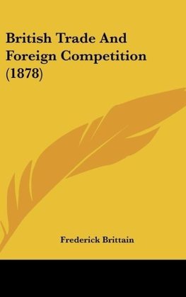 British Trade And Foreign Competition (1878)