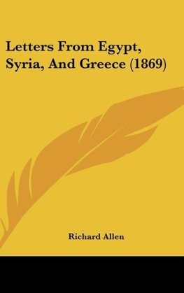 Letters From Egypt, Syria, And Greece (1869)