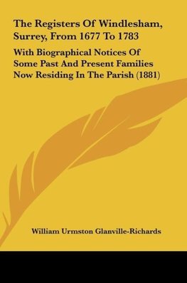 The Registers Of Windlesham, Surrey, From 1677 To 1783