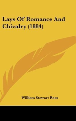 Lays Of Romance And Chivalry (1884)