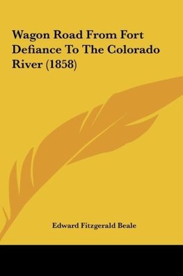 Wagon Road From Fort Defiance To The Colorado River (1858)