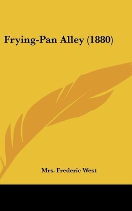 Frying-Pan Alley (1880)