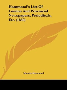 Hammond's List Of London And Provincial Newspapers, Periodicals, Etc. (1850)