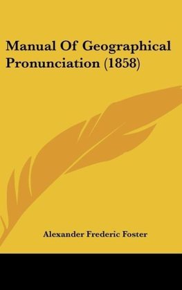 Manual Of Geographical Pronunciation (1858)