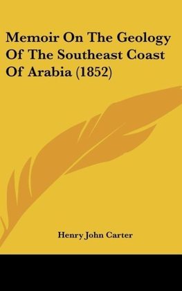 Memoir On The Geology Of The Southeast Coast Of Arabia (1852)