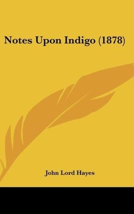 Notes Upon Indigo (1878)