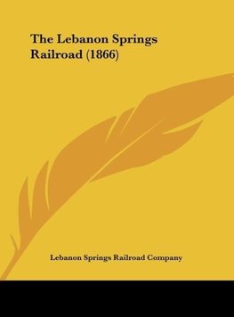 The Lebanon Springs Railroad (1866)