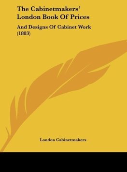 The Cabinetmakers' London Book Of Prices