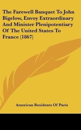 The Farewell Banquet To John Bigelow, Envoy Extraordinary And Minister Plenipotentiary Of The United States To France (1867)