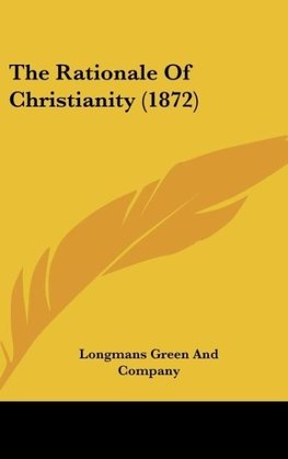 The Rationale Of Christianity (1872)