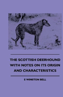 Bell, E: Scottish Deerhound with Notes on Its Origin and Cha