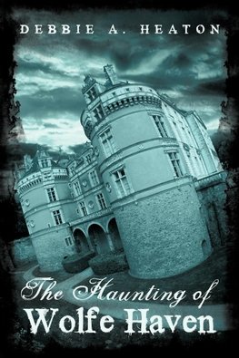 The Haunting of Wolfe Haven