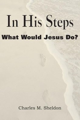 In His Steps, What Would Jesus Do?