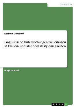 Linguistische Untersuchungen zu Beiträgen in Frauen- und Männer-Lifestylemagazinen