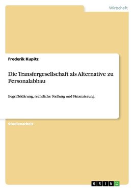 Die Transfergesellschaft als Alternative zu Personalabbau