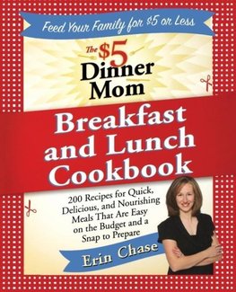 The $5 Dinner Mom Breakfast and Lunch Cookbook