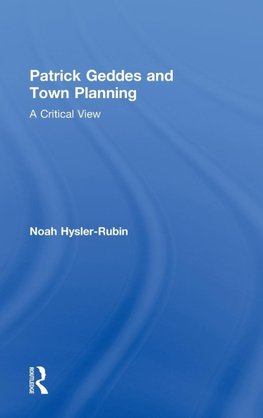 Hysler-Rubin, N: Patrick Geddes and Town Planning