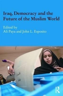 Paya, A: Iraq, Democracy and the Future of the Muslim World