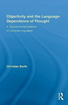 Barth, C: Objectivity and the Language-Dependence of Thought