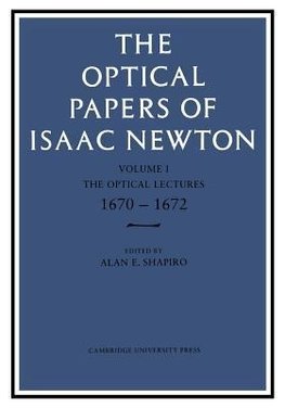 The Optical Papers of Isaac Newton, Volume 1