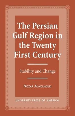 The Persian Gulf Region in the Twenty First Century