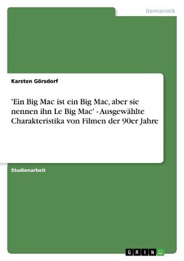 'Ein Big Mac ist ein Big Mac, aber sie nennen ihn Le Big Mac' - Ausgewählte Charakteristika von Filmen der 90er Jahre