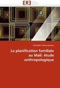 La planification familiale au Mali: étude anthropologique