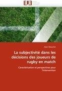 La subjectivité dans les décisions des joueurs de rugby en match