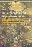 Initiatenoden und Mysterienschulen, Band 1: Das geschichtliche Erbe