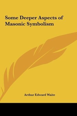 Some Deeper Aspects of Masonic Symbolism