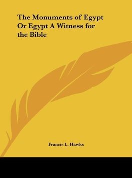 The Monuments of Egypt Or Egypt A Witness for the Bible