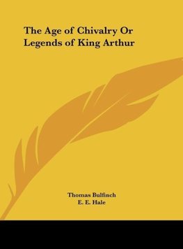 The Age of Chivalry Or Legends of King Arthur