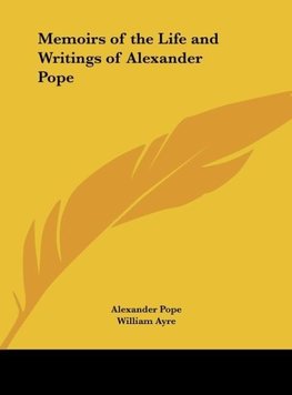 Memoirs of the Life and Writings of Alexander Pope