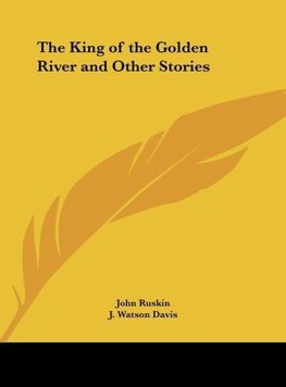 The King of the Golden River and Other Stories