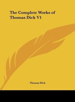 The Complete Works of Thomas Dick V1